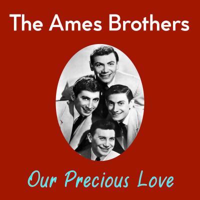 The Ames Brothers   Our Precious Love (2021)