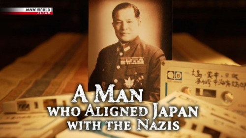 NHK - Japan's Nazi Alliance Mastermind (2021)