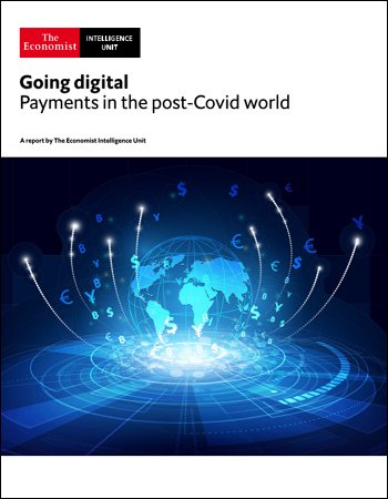 The Economist (Intelligence Unit)   Going digital, Payments in the post Covid world (2021)