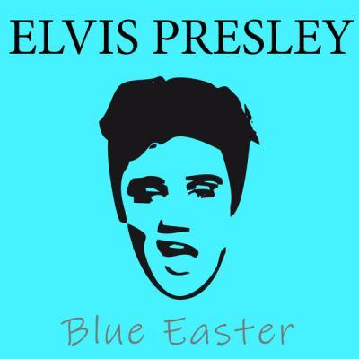 Elvis Presley   Blue Easter (2021)