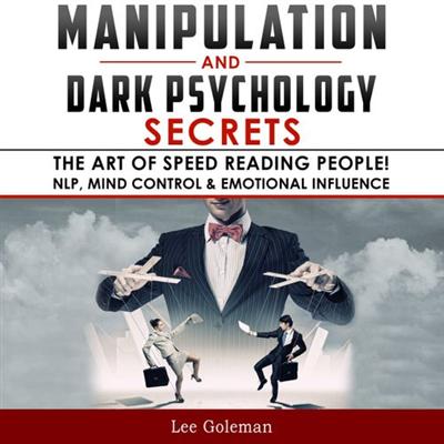 Manipulation and Dark Psychology Secrets: The Art of Speed Reading People! How to Analyze Someone Instantly [Audiobook]