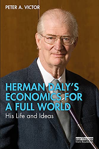 Herman Daly's Economics for a Full World His Life and Ideas
