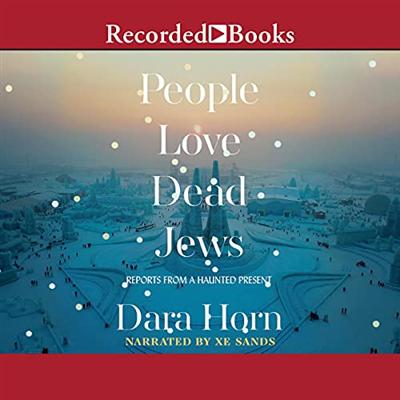 People Love Dead Jews: Reports from a Haunted Present [Audiobook]