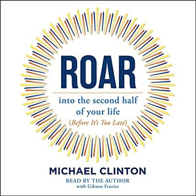Roar: Into the Second Half of Your Life (Before It's Too Late) [Audiobook]