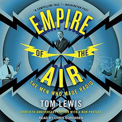 Empire of the Air: The Men Who Made Radio [Audiobook]