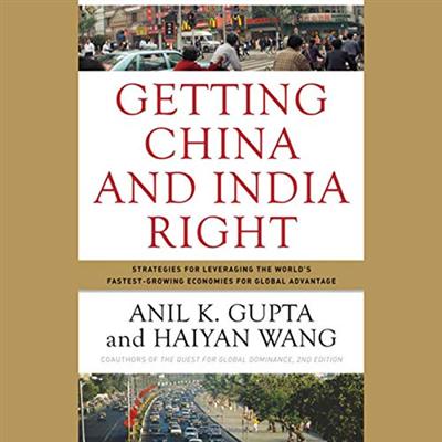 Getting China and India Right: Strategies for Leveraging the World's Fastest Growing Economies (Audiobook)