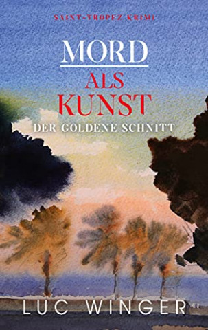 Cover: Luc Winger - Mord als Kunst Der goldene Schnitt (Saint-Tropez Krimis 12)