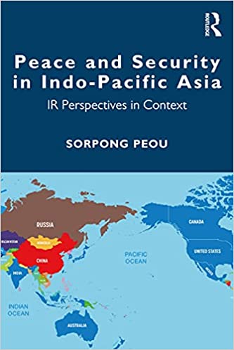 Peace and Security in Indo-Pacific Asia IR Perspectives in Context