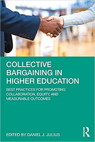 Collective Bargaining in Higher Education Best Practices for Promoting Collaboration, Equity, and Measurable Outcomes