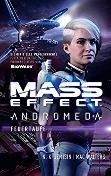 N  K  Jemisin & Mac Walters - Masseffect Andromeda – Feuertaufe