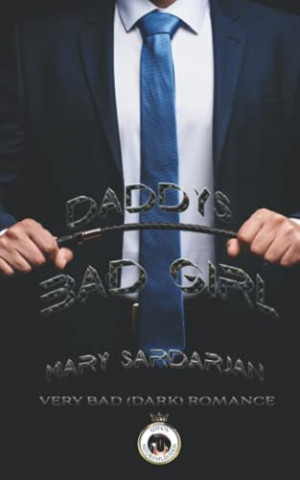 Cover: Mary Sardarjan - Daddys Bad Girl Very Bad (Dark) Romance (Yes, Master! 2)