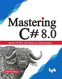 Mastering C# 8.0 Master C# skills with plentiful code examples Master C# Skills with Hands-on Code Examples