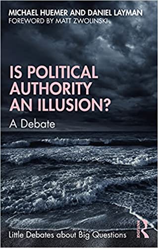 Is Political Authority an Illusion A Debate (Little Debates about Big Questions)