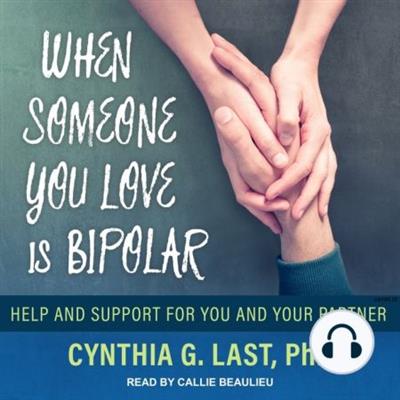 When Someone You Love Is Bipolar Help and Support for You and Your Partner