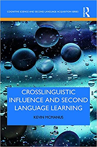 Crosslinguistic Influence and Second Language Learning (Cognitive Science and Second Language Acquisition Series)