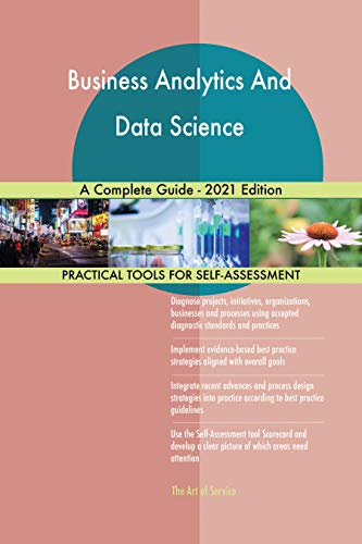 Business Analytics And Data Science A Complete Guide - 2021 Edition