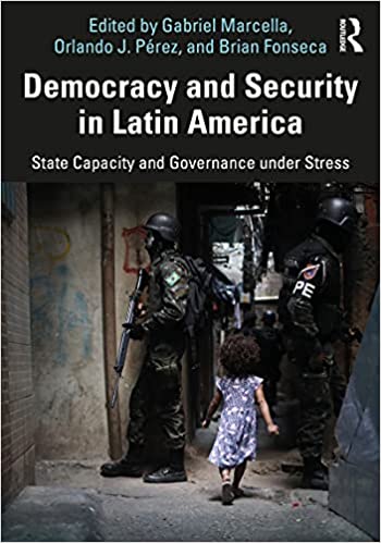 Democracy and Security in Latin America State Capacity and Governance under Stress