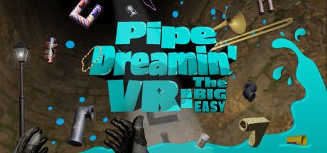 Pipe.Dreamin.VR.The.Big.Easy.VR-VREX