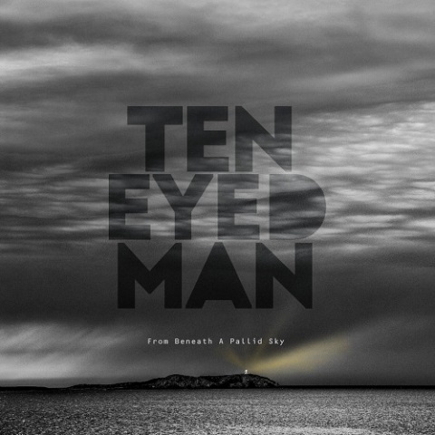 Ten Eyed Man - From Beneath A Pallid Sky (2021)