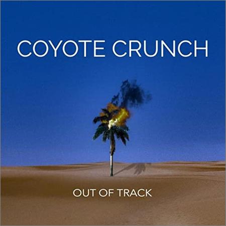 Coyote Crunch - Out Of Track (2021)