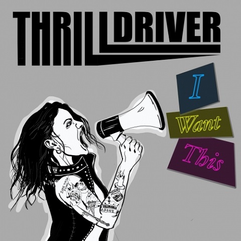 Thrilldriver - I Want This (2021)