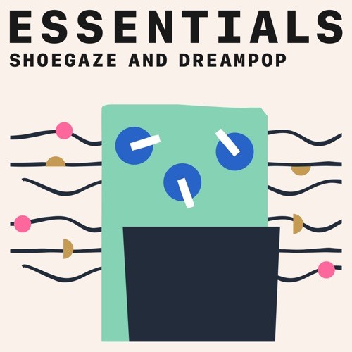Shoegaze and Dreampop Essentials (2021)