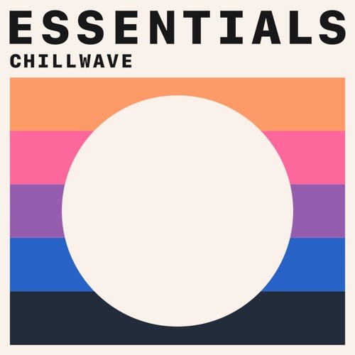 Chillwave Essentials (2021)