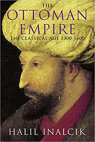 The Ottoman Empire: The Classical Age 1300 1600