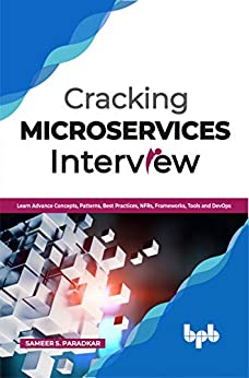 Cracking Microservices Interview: Learn Advance Concepts, Patterns, Best Practices, NFRs, Frameworks