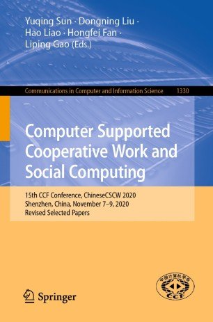 Computer Supported Cooperative Work and Social Computing: 15th CCF Conference, ChineseCSCW 2020