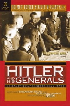 Hitler and His Generals: Military Conferences 1942-1945