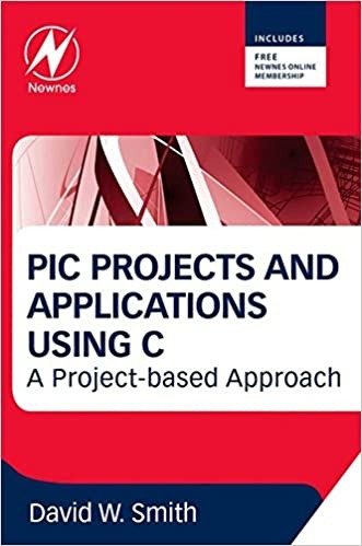 PIC Projects and Applications using C: A Project based Approach