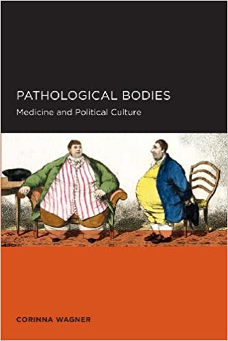 Pathological Bodies: Medicine and Political Culture