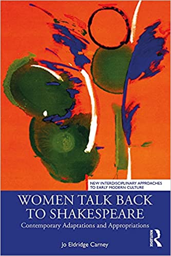 Women Talk Back to Shakespeare: Contemporary Adaptations and Appropriations