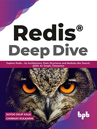 Redis® Deep Dive: Explore Redis   Its Architecture, Data Structures and Modules like Search, JSON, AI, Graph, Timeseries