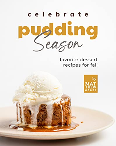 Celebrate Pudding Season: Favorite Dessert Recipes for Fall