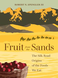 Fruit From the Sands : The Silk Road Origins of the Foods We Eat (PDF)