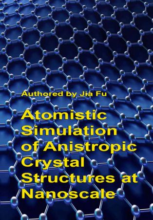 Atomistic Simulation of Anistropic Crystal Structures at Nanoscale