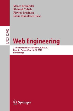 Web Engineering: 21st International Conference, ICWE 2021, Biarritz, France, May 18-21, 2021, Proceedings