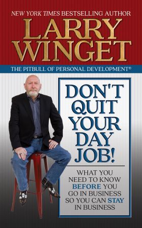 Don't Quit Your Day Job!: What You Need to Know Before You Go in Business So You Can Stay in Business