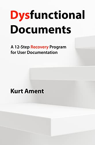 Dysfunctional Documents: A 12 Step Recovery Program for User Documentation