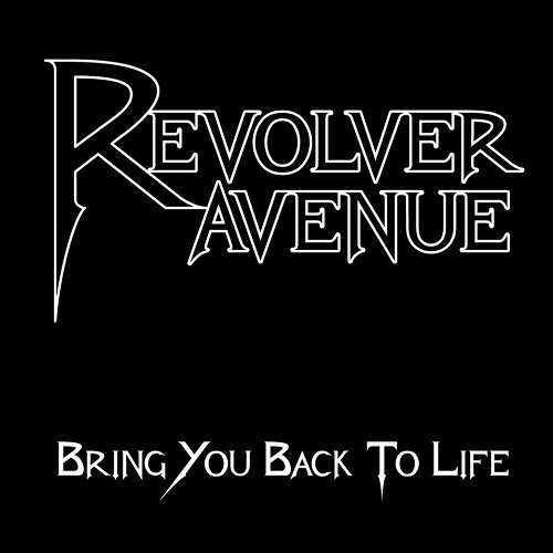 Revolver Avenue - Bring You Back To Life (2014)