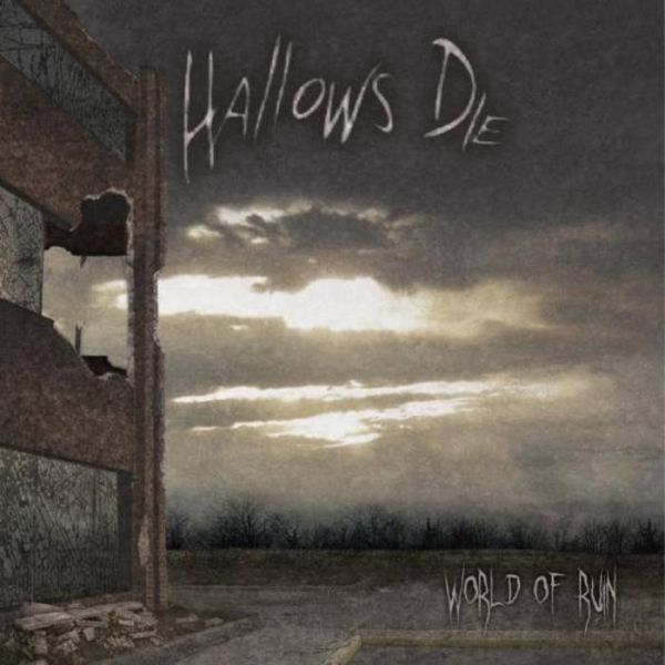 Hallows Die - World Of Ruin (2009) (LOSSLESS)