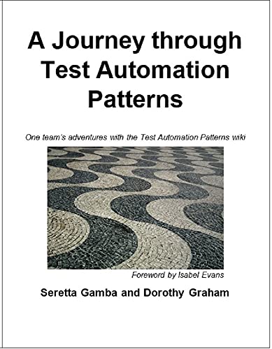 A Journey through Test Automation Patterns: One team's adventures with the Test Automation Patterns Wiki