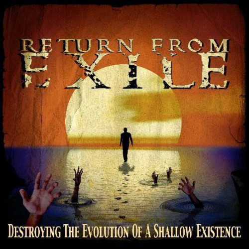 Return from Exile - Destroying the Evolution of a Shallow Existence (EP) 2007
