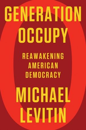 Generation Occupy: Reawakening American Democracy