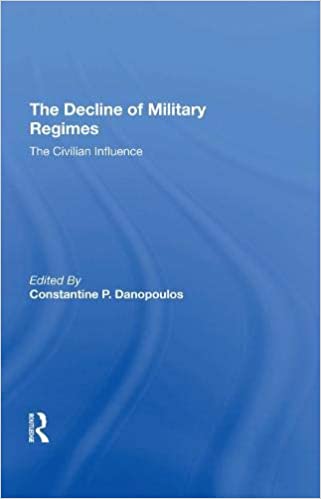 The Decline Of Military Regimes: The Civilian Influence