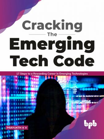 Cracking the Emerging Tech Code: 17 Steps to a Rewarding Career in Emerging Technologies (English Edition)