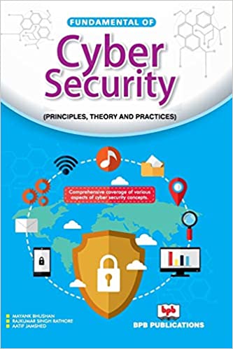 Fundamental of Cyber Security: Principles, Theory and Practices