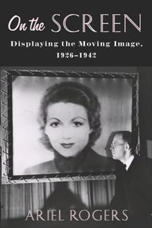 On the Screen : Displaying the Moving Image, 1926-1942